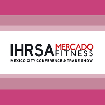 First IHRSA Mercado Fitness Show Opens in Mexico City